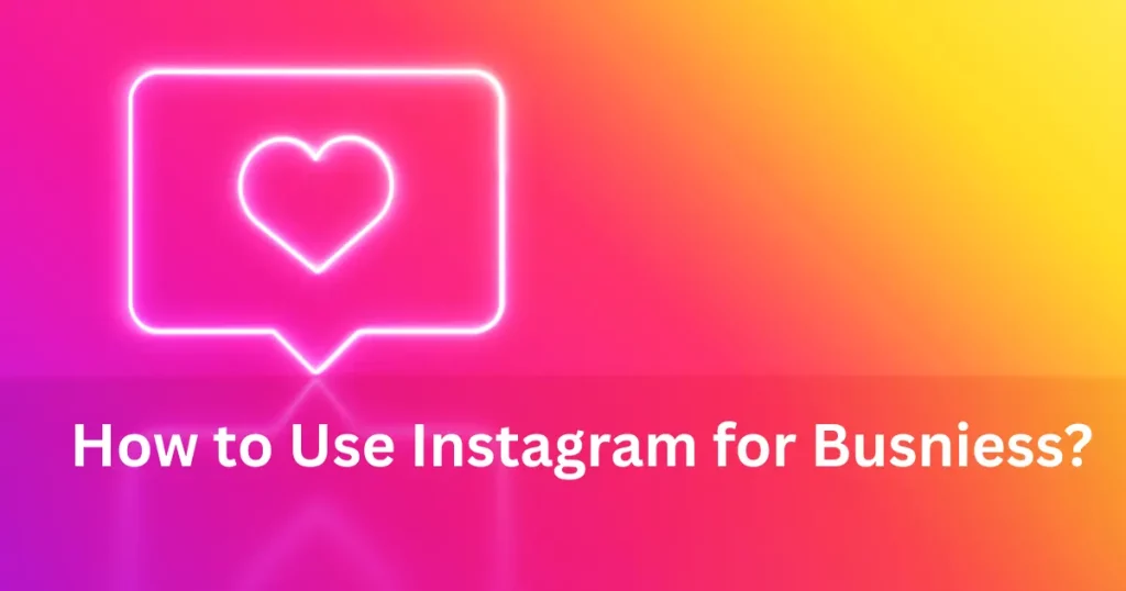 How to Use Instagram for Business